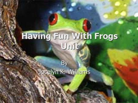 Having Fun With Frogs Unit By Jocelyn K. Williams.