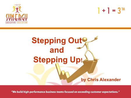 Stepping Out and Stepping Up ! by Chris Alexander.