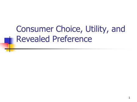 Consumer Choice, Utility, and Revealed Preference