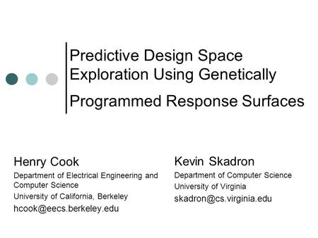 Predictive Design Space Exploration Using Genetically Programmed Response Surfaces Henry Cook Department of Electrical Engineering and Computer Science.