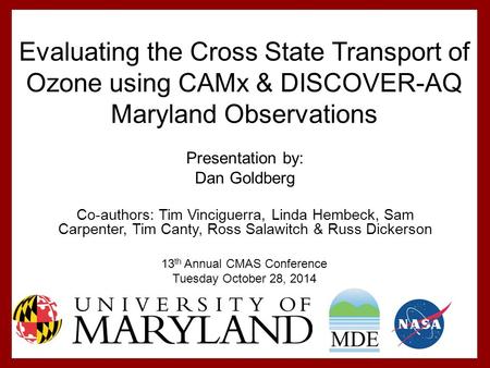 Presentation by: Dan Goldberg Co-authors: Tim Vinciguerra, Linda Hembeck, Sam Carpenter, Tim Canty, Ross Salawitch & Russ Dickerson 13 th Annual CMAS Conference.