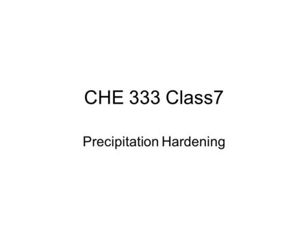CHE 333 Class7 Precipitation Hardening. 2010 Nobel Prize in Physics Materials breakthrough wins Nobel By Paul RinconScience reporter, BBC NewsAndre Geim.