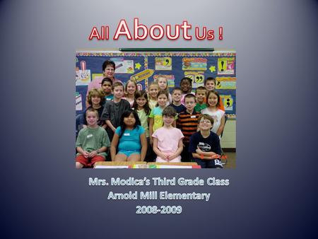 Mrs. Modica’s Third Grade Class Arnold Mill Elementary