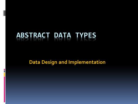 Data Design and Implementation. Definitions of Java TYPES Atomic or primitive type A data type whose elements are single, non-decomposable data items.