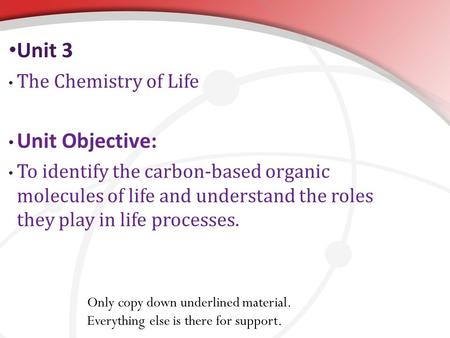 Unit 3 Unit Objective: The Chemistry of Life
