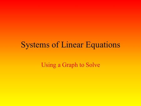 Systems of Linear Equations Using a Graph to Solve.