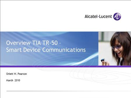 Overview TIA TR-50 – Smart Device Communications Orlett W. Pearson March 2010.