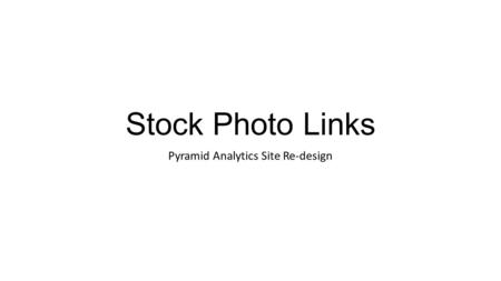 Stock Photo Links Pyramid Analytics Site Re-design.