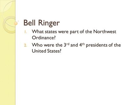 Bell Ringer What states were part of the Northwest Ordinance?