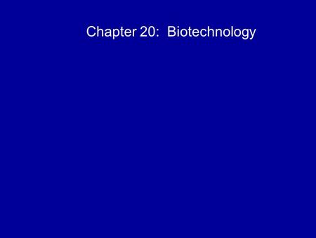 Chapter 20: Biotechnology. Overview: The DNA Toolbox Sequencing of the human genome was completed by 2007 DNA sequencing has depended on advances in technology,