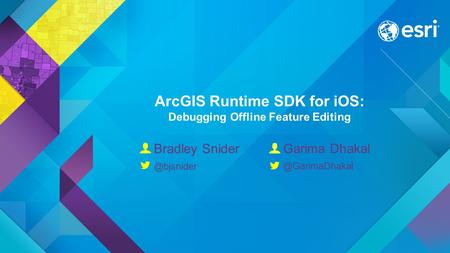 ArcGIS Runtime SDK for iOS: Debugging Offline Feature Editing Garima Bradley &)&) &)&)