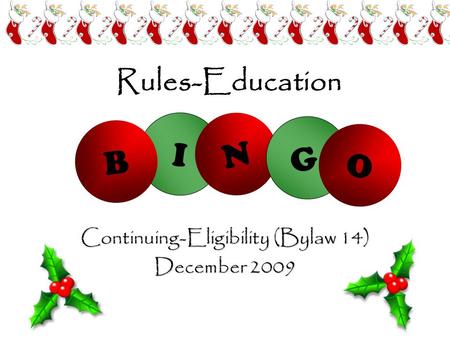 Rules-Education Continuing-Eligibility (Bylaw 14) December 2009 I B N G O.