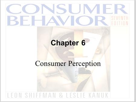 Chapter 6 Consumer Perception.