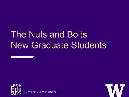 The Nuts and Bolts New Graduate Students. Support for your Success Office of Student Services Serve as a welcoming and reliable source of information.