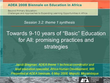 ADEA 2008 Biennale on Education in Africa Beyond Primary Education: Challenges and Approaches to Expanding Learning Opportunities in Africa Session 3.2: