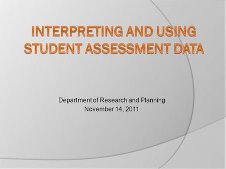 Department of Research and Planning November 14, 2011.