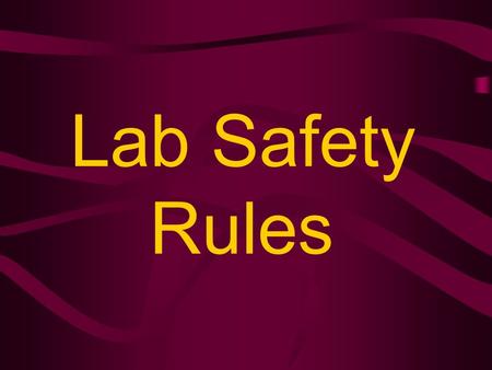 Lab Safety Rules Lab Safety Rules Review Study the picture Name a safety rule represented by the picture AMS SIXH GRADE SCIENCE.