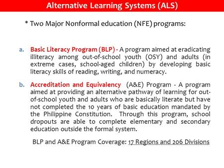 * Two Major Nonformal education (NFE) programs: a.Basic Literacy Program (BLP) - A program aimed at eradicating illiteracy among out-of-school youth (OSY)