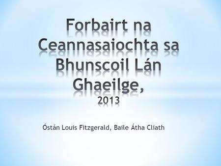 Óstán Louis Fitzgerald, Baile Átha Cliath. Kathryn de Brún Co-ordaitheoir ‘Bunscoil Naomh Proinsias’ 151 dalta ar an rolla (843 san iomlán) 7 muinteoir.
