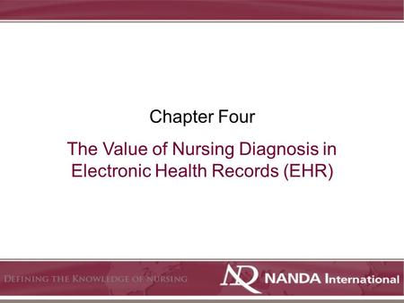 The Value of Nursing Diagnosis in Electronic Health Records (EHR) Chapter Four.