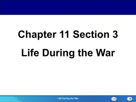 Chapter 25 Section 1 The Cold War Begins Section 3 Life During the War Chapter 11 Section 3 Life During the War.