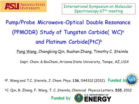 Pump/Probe Microwave-Optical Double Resonance (PPMODR) Study of Tungsten Carbide( WC) a and Platinum Carbide(PtC) b Funded by Fang Wang, Chengbing Qin,