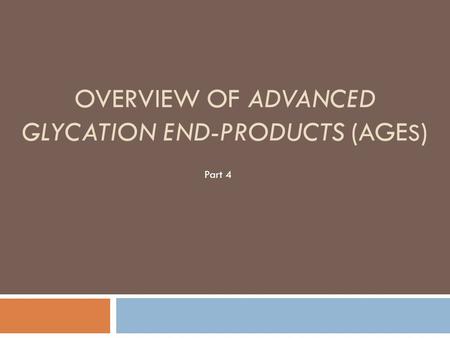 Overview of advanced glycation end-products (AGEs)