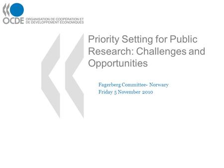 Priority Setting for Public Research: Challenges and Opportunities Fagerberg Committee- Norwary Friday 5 November 2010.