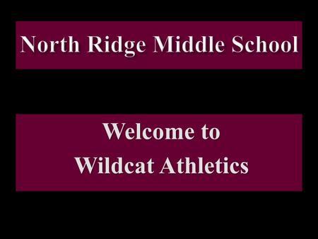 Welcome to Wildcat Athletics. Boys Coaches and Assignments James Hollis: Head 8 th Grade Basketball Brian Rockwell: Head 7 th Grade Basketball Monte Sparkman: