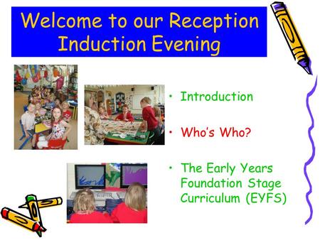 Welcome to our Reception Induction Evening