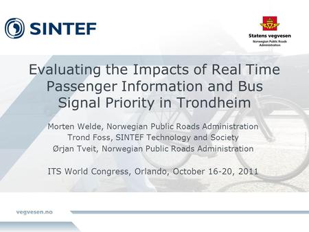 Evaluating the Impacts of Real Time Passenger Information and Bus Signal Priority in Trondheim Morten Welde, Norwegian Public Roads Administration Trond.