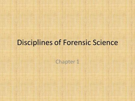 Disciplines of Forensic Science Chapter 1. Disciplines of Forensic Science Criminalistics Digital & Multimedia Sciences Engineering Sciences Jurisprudence.