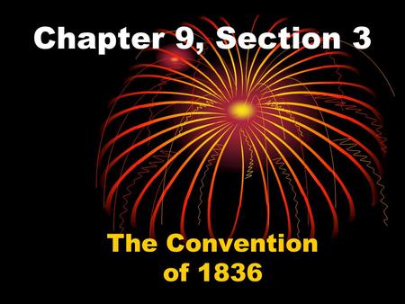 Chapter 9, Section 3 The Convention of 1836 Santa Anna Crosses into Texas General Santa Anna began marching into Texas with a large army to stop the.