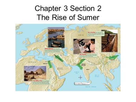 Chapter 3 Section 2 The Rise of Sumer