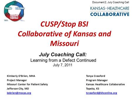 CUSP/Stop BSI Collaborative of Kansas and Missouri Kimberly O’Brien, MHATonya Crawford Project ManagerProgram Manager Missouri Center for Patient SafetyKansas.