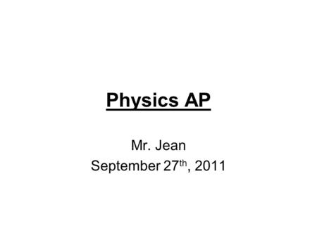 Physics AP Mr. Jean September 27 th, 2011. The plan: Pascal’s Law Typical AP pressure questions –A Car lift (jack) –A Pain in your ear!