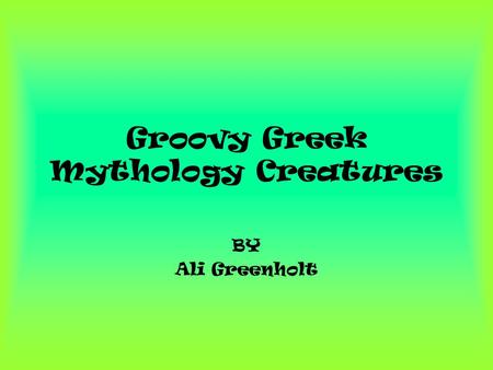 Groovy Greek Mythology Creatures BY Ali Greenholt.