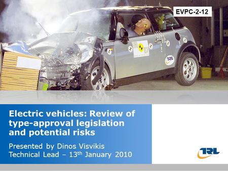 Insert the title of your presentation here Presented by Name Here Job Title - Date Electric vehicles: Review of type-approval legislation and potential.