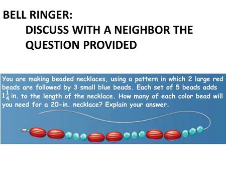 BELL RINGER: DISCUSS WITH A NEIGHBOR THE QUESTION PROVIDED.