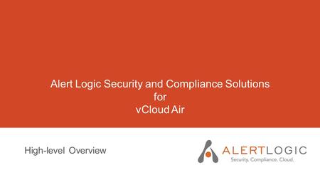 Alert Logic Security and Compliance Solutions for vCloud Air High-level Overview.