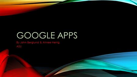 GOOGLE APPS By John Berglund & Aimee Herrig ASU. PICASA, GOOGLE NEWS, AND GOOGLE OFFERS The purpose Key features Free or fee Target audience You tube.