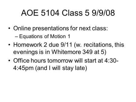 AOE 5104 Class 5 9/9/08 Online presentations for next class: