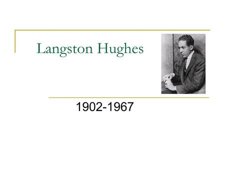 Langston Hughes 1902-1967.