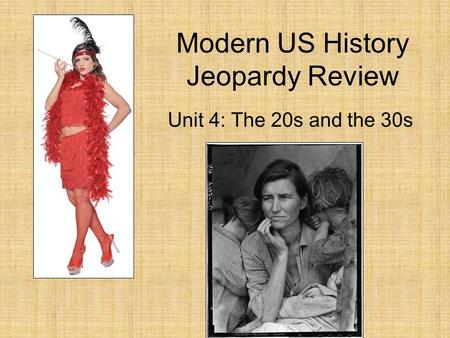 Modern US History Jeopardy Review Unit 4: The 20s and the 30s.