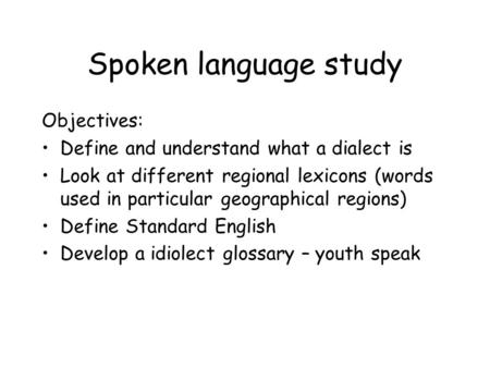 Spoken language study Objectives: