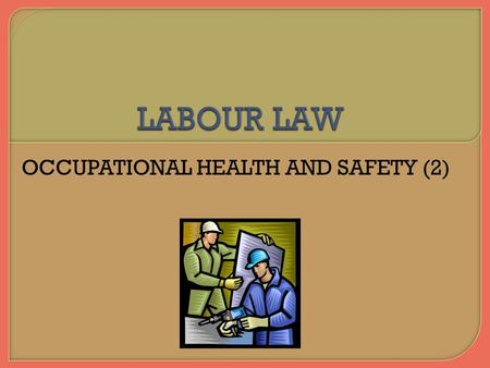 OCCUPATIONAL HEALTH AND SAFETY (2). The duties extend to; a) Their own employees b) Their independent contractors and their workers who may be working.