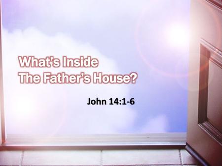 John 14:1-6. God our Father: AuthorityAffectionGuidance DisciplineChallengesSecurity God our Father: Authority; Affection; Guidance; Discipline; Challenges;