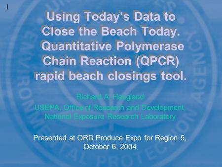 Richard A. Haugland USEPA, Office of Research and Development, National Exposure Research Laboratory Presented at ORD Produce Expo for Region 5, October.