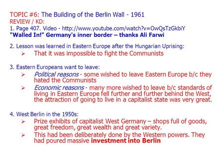 TOPIC #6: The Building of the Berlin Wall - 1961 REVIEW / KD: 1. Page 407. Video -  Walled In! Germany's inner.