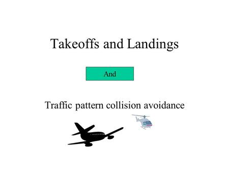 Takeoffs and Landings Traffic pattern collision avoidance And.